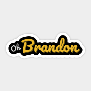 Oh Brandon Sticker